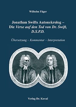 Jonathan Swifts Autonekrolog - Die Verse auf den Tod von Dr. Swift, D.S.P.D.