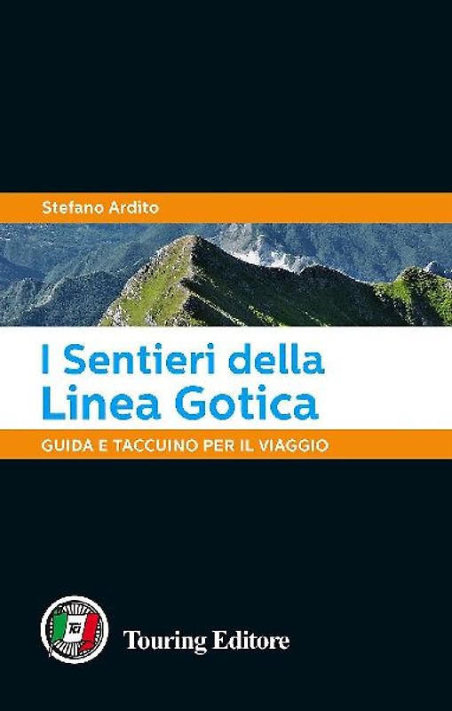 I sentieri della Linea Gotica. Guida e taccuino per il viaggio