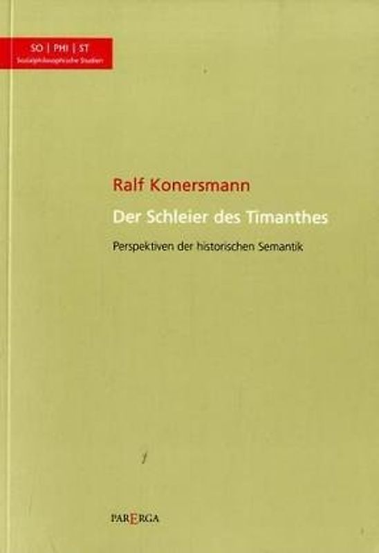 Der Schleier des Timanthes. Perspektiven der historischen Semantik