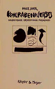 Kohlrabenweisses. Menschenbilder. Ortsbestimmungen. Prosazyklen