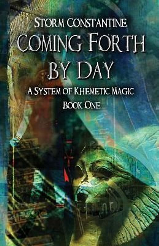 Coming Forth By Day: A System of Khemetic Magic Book One