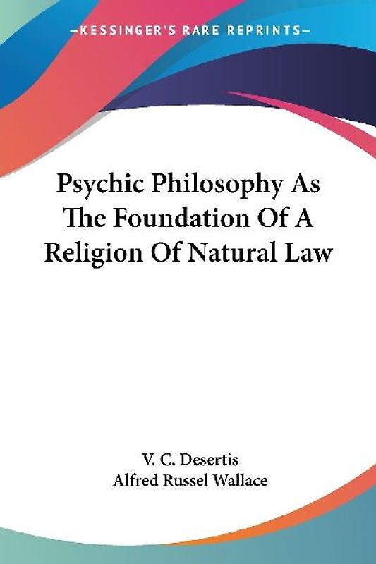 Psychic Philosophy As The Foundation Of A Religion Of Natural Law