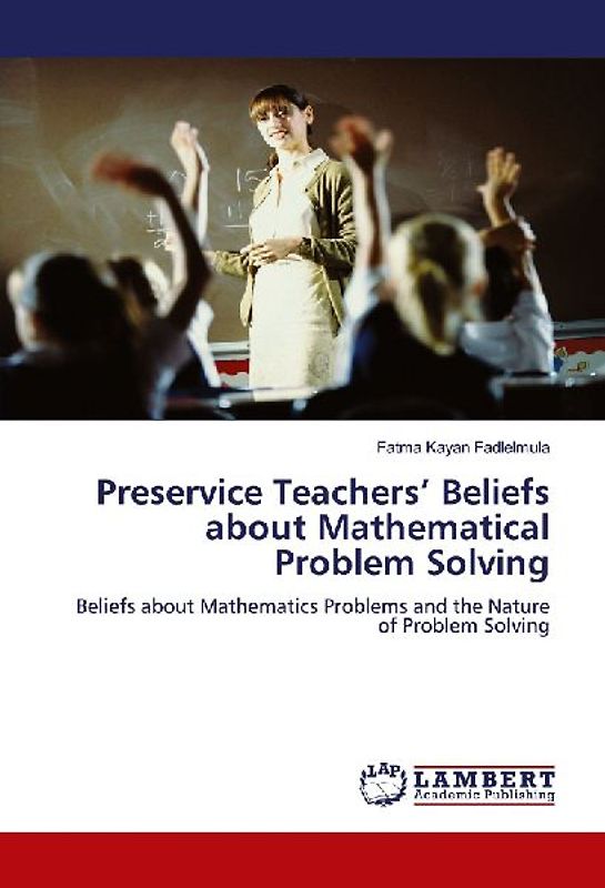 Preservice Teachers' Beliefs about Mathematical Problem Solving