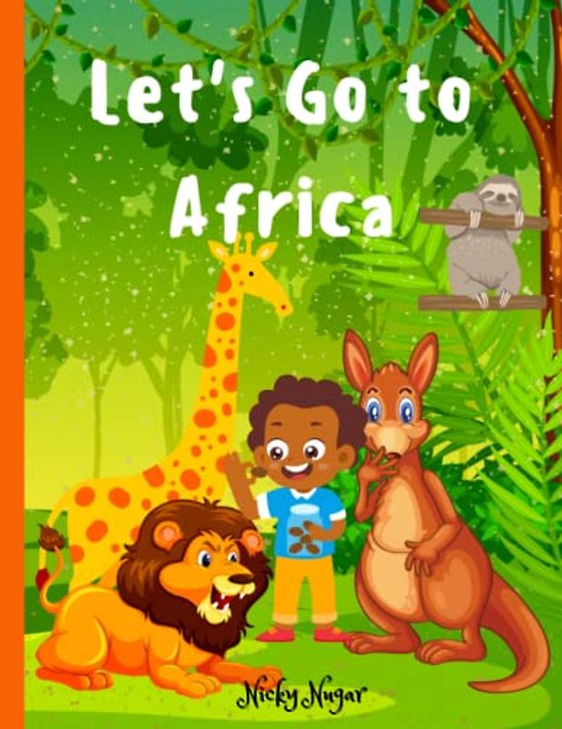 Let’s Go to Africa: A Wonderful Camping Trip in Togo: New Friends, Survival Skills, and a Memorable African Experiences! For Kids Ages 5-10