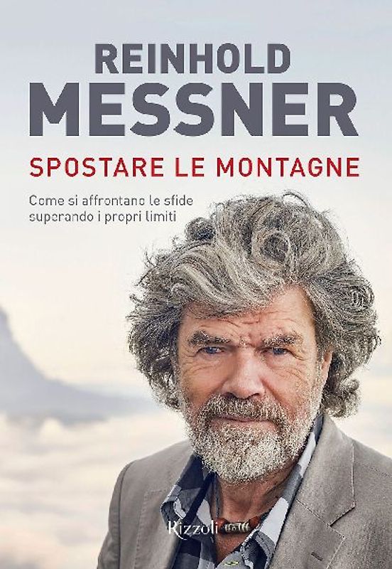 Spostare le montagne. Come si affrontano le sfide superando i propri limiti