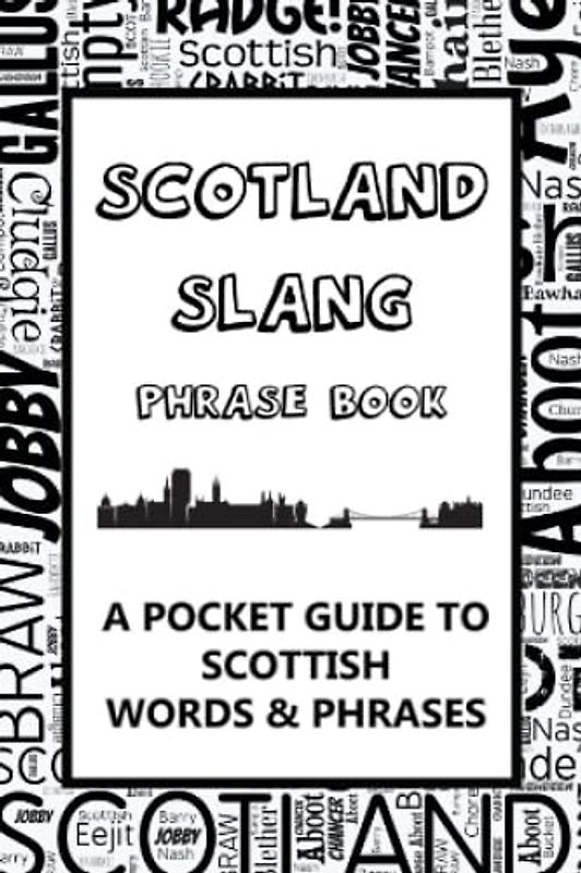 Scotland Slang Phrase Book. A Pocket Guide To Scottish Words & Phrases: A fun mini dictionary to learn yourself the Scottish dialect – humorous funny gift idea