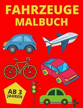 Fahrzeuge Malbuch Ab 3 Jahren: Geschenk für Kinder Einfache Illustrationen: Bagger,Traktor,Auto,Bus,Feuerwehr,Motorräder,Baustelle,Schiffe,Züge,Flugzeug und Mehr