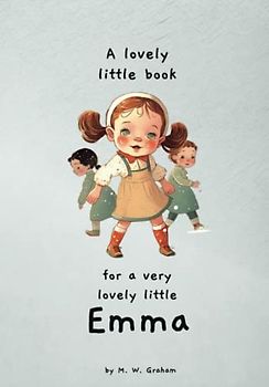 A lovely little book for a very lovely little Emma (Lovely little books for very lovely little ones)
