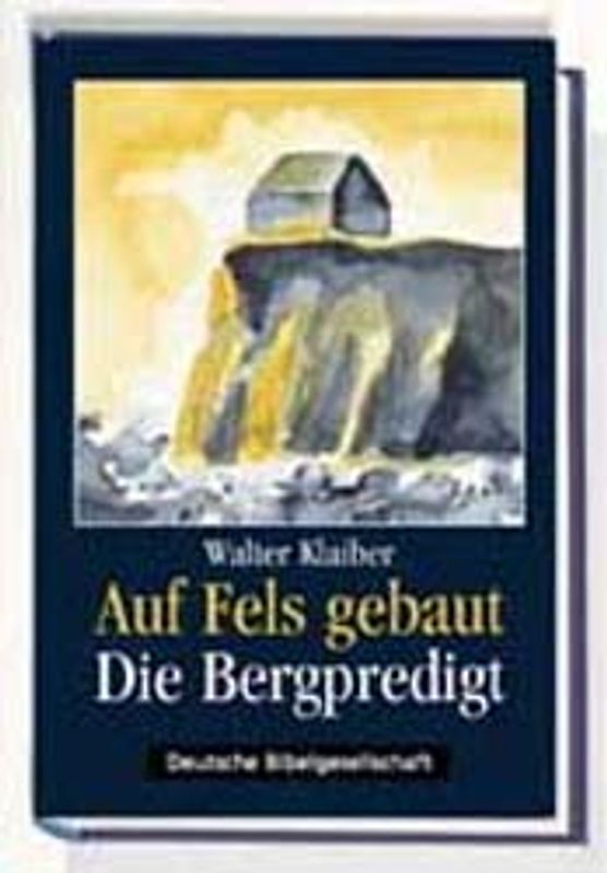 Auf Fels gebaut - Die Bergpredigt
