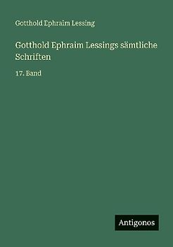 Gotthold Ephraim Lessings sämtliche Schriften