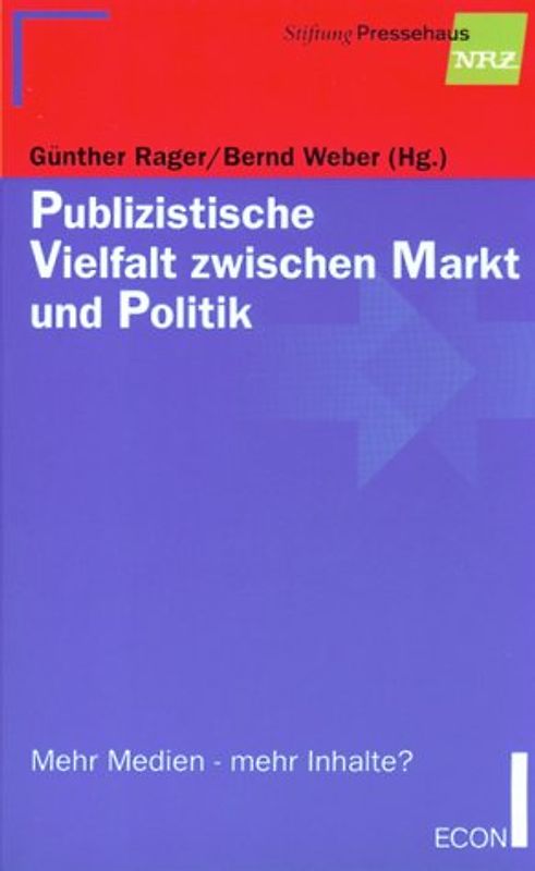 Publizistische Vielfalt zwischen Markt und Politik. Neue Medien - neue Inhalte