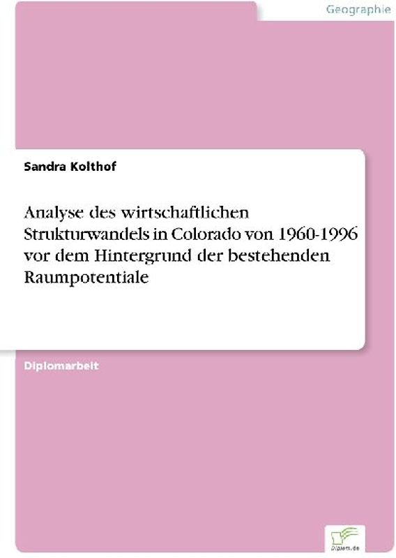 Analyse des wirtschaftlichen Strukturwandels in Colorado von 1960-1996 vor dem Hintergrund der bestehenden Raumpotentiale