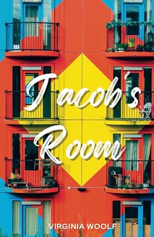 Jacob's Room: Classic Stream of Consciousness Literature (Annotated)