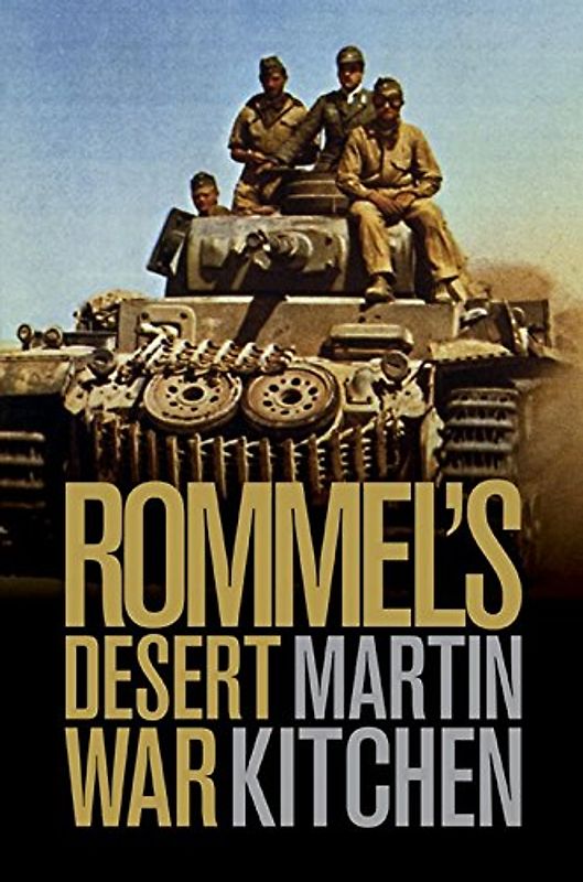 Rommel's Desert War: Waging World War II in North Africa, 1941-1943: Waging World War II in North Africa, 1941â€“1943 (Cambridge Military Histories) - Martin Kitchen
