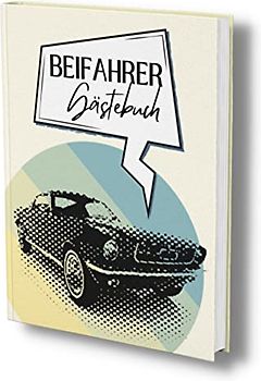Beifahrer Gästebuch: Ein Ausfüllalbum für Mitfahrer. Ein "Führerschein bestanden Geschenk" oder "Endlich 18". Das perfekte Fahranfänger Geschenk.