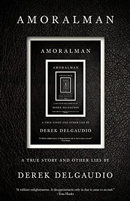 AMORALMAN: A True Story and Other Lies