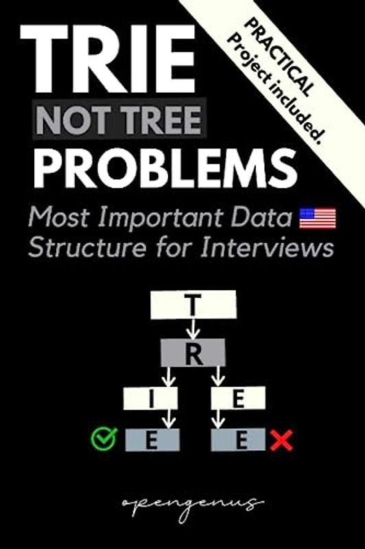 Trie Problems: Most Important Data Structure for Coding Interviews (Coding Interviews: Algorithm and Data Structure Proficiency, Band 11)