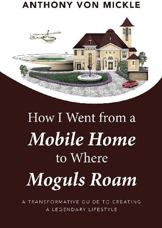 How I Went from a Mobile Home to Where Moguls Roam