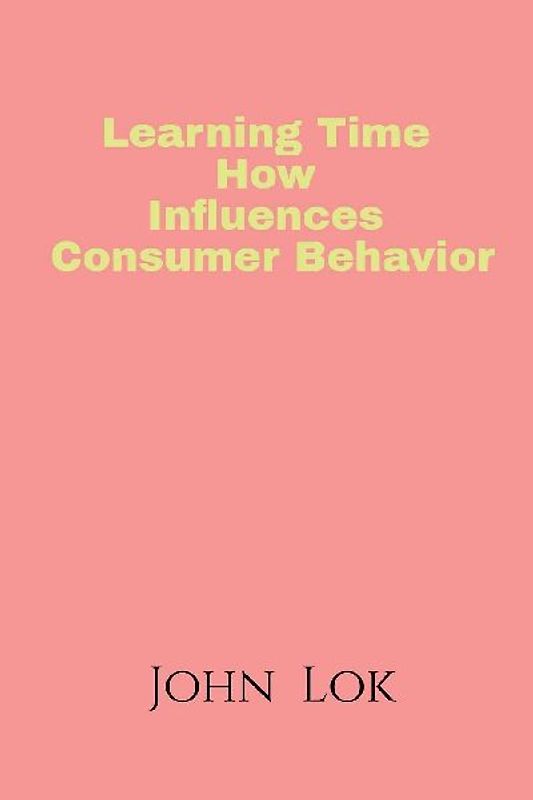 Learning Time How Influences Consumer Behavior