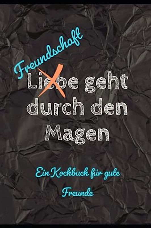 Freundschaft geht durch den Magen: Kochabenteuer mit dem besten Freund oder der besten Freundin - Das ultimative Kochbuch für unvergessliche gemeinsame Mahlzeiten