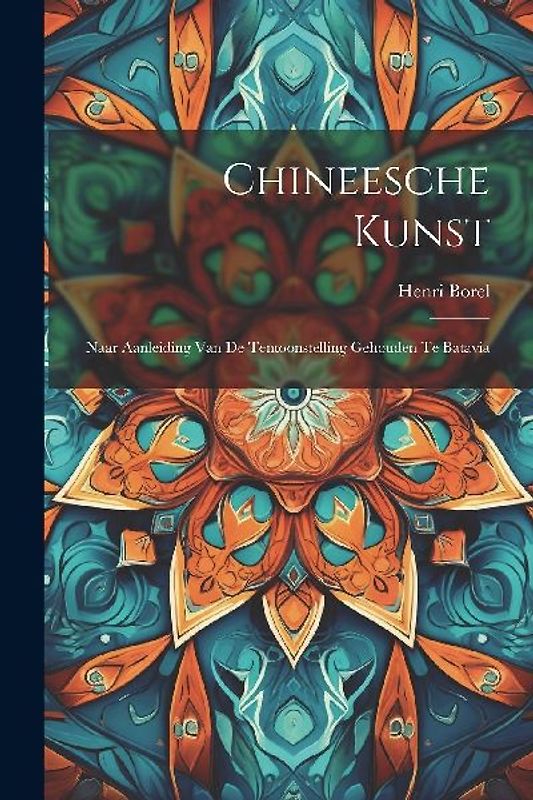 Chineesche Kunst: Naar Aanleiding Van De Tentoonstelling Gehouden Te Batavia