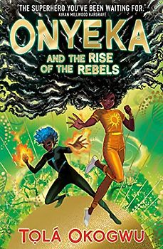 Onyeka and the Rise of the Rebels: A superhero adventure perfect for Marvel and DC fans!