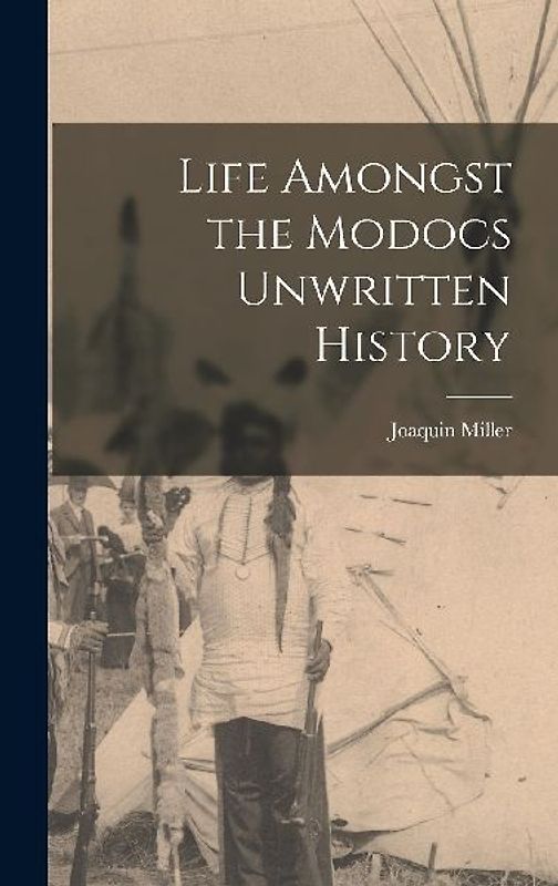 Life Amongst the Modocs Unwritten History