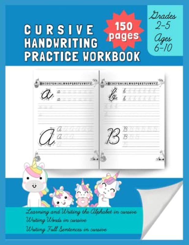 Cursive Handwriting Workbook for Ages 6-10: Learning and writing the Alphabet in Cursive Writing Words and Full Sentences in Cursive