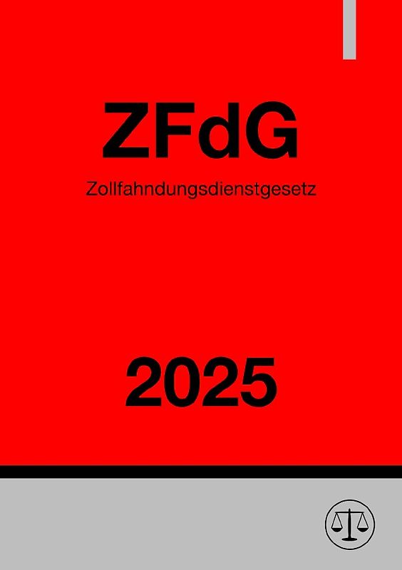 Zollfahndungsdienstgesetz - ZFdG 2025