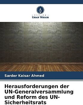 Herausforderungen der UN-Generalversammlung und Reform des UN-Sicherheitsrats