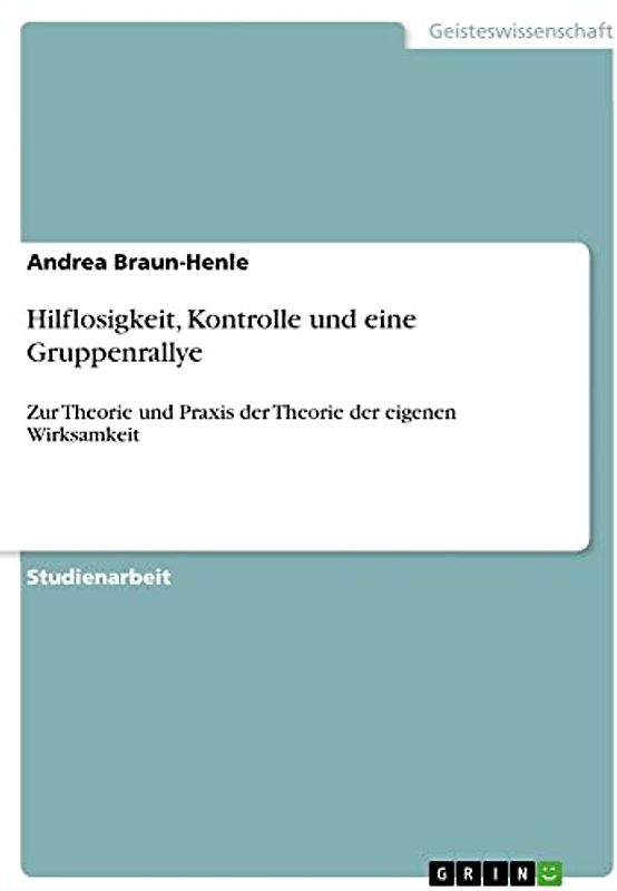 Hilflosigkeit, Kontrolle und eine Gruppenrallye: Zur Theorie und Praxis der Theorie der eigenen Wirksamkeit