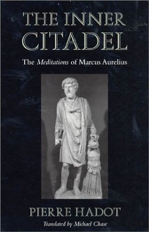 The Inner Citadel: The "Meditations" of Marcus Aurelius - Pierre Hadot