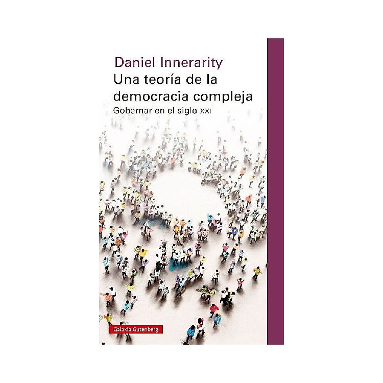 Una teoría de la democracia compleja : gobernar en el siglo XXI ...