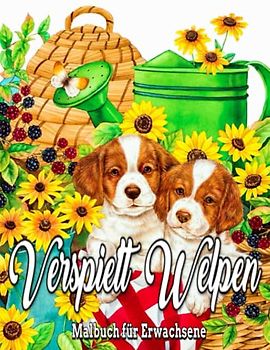 Verspielt Welpen Malbuch für Erwachsene: Schönes Welpen-Malbuch / Erstaunliches Welpen-Malbuch für Erwachsene / einfache Malvorlagen / Designs mit Welpen und Blumen