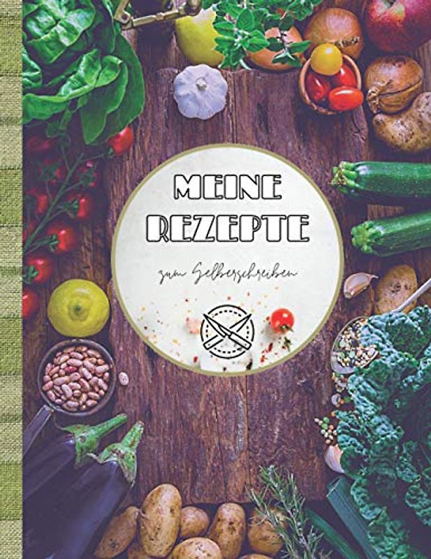 Meine Rezepte: | Das Personalisierte Kochbuch zum Selberschreiben | ( 8.5 x11 in ) 112pages