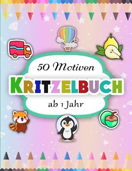 Kritzelbuch ab 1 Jahr - Ein Perfektes: 50 Motiven zum Ausmalen für Mädchen und Jungen | Fördert Die Enstpannung Und Die Konzentrationsfähigkeit