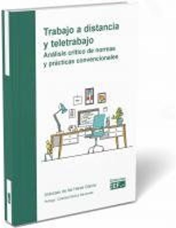 Trabajo a distancia y teletrabajo : análisis crítico de normas y prácticas convencionales