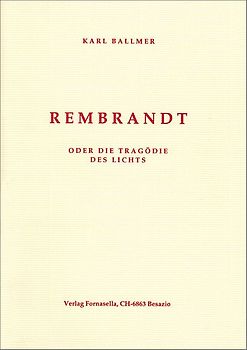 Rembrandt oder die Tragödie des Lichts