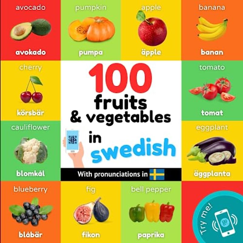 100 fruits and vegetables in swedish: Bilingual picture book for kids: english / swedish with pronunciations (Learn swedish)