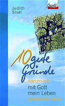 ... warum ich mit Gott mein Leben annehmen kann. (Ed. Quell)