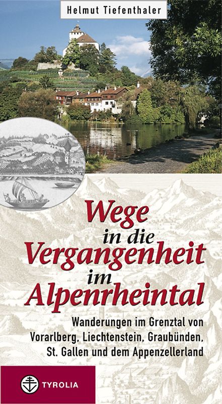 Wege in die Vergangenheit im Alpenrheintal
