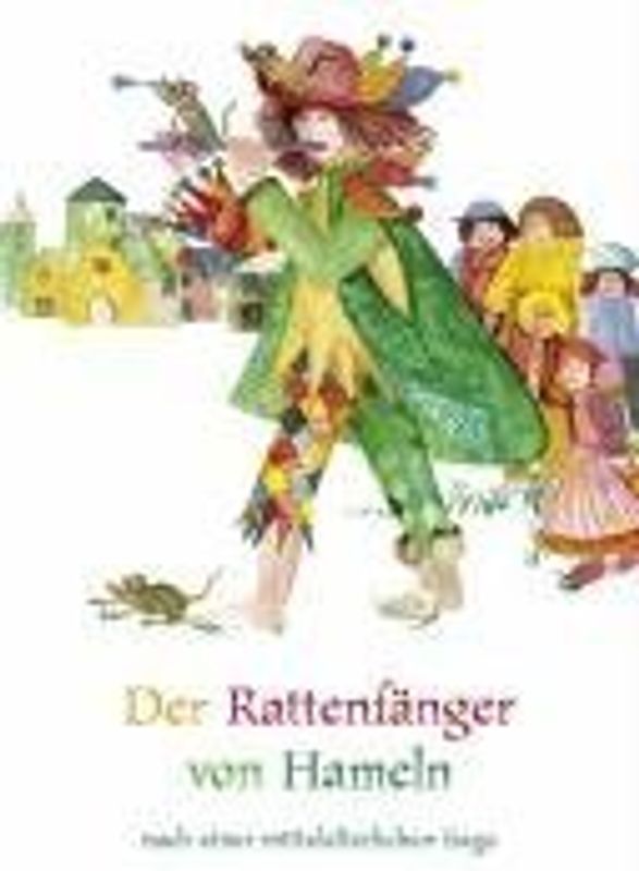 Der Rattenfänger von Hameln. Nach einer mittelalterlichen Sage