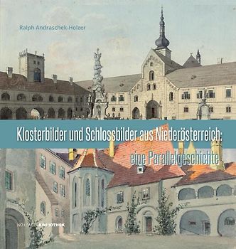 Klosterbilder und Schlossbilder aus Niederösterreich