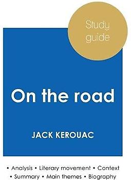 Study guide On the Road by Jack Kerouac (in-depth literary analysis and complete summary)