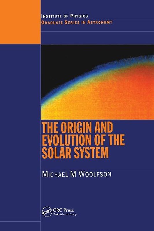 The Origin and Evolution of the Solar System