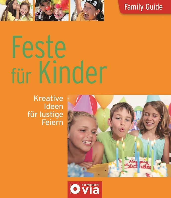 Feste für Kinder - Kreative Ideen für lustige Feiern