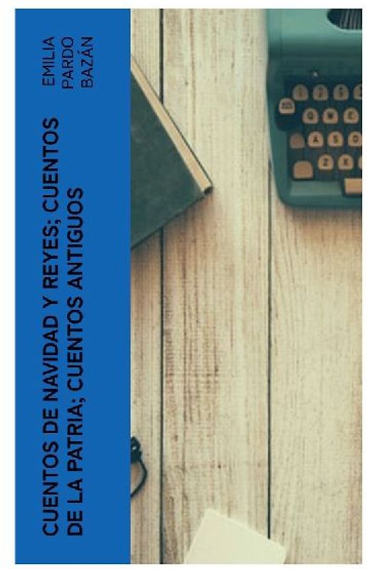 Cuentos de navidad y reyes; cuentos de la patria; cuentos antiguos