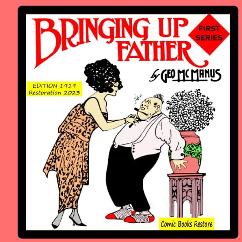 Bringing up Father, First series: Edition 1919, restoration 2023