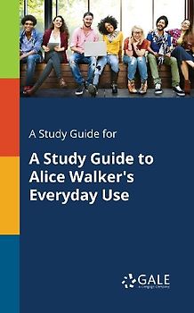 A Study Guide for A Study Guide to Alice Walker's Everyday Use