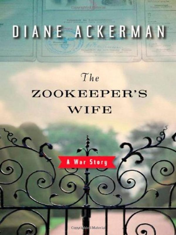 The Zookeeper's Wife: A War Story - Diane Ackerman